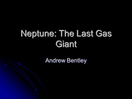 Neptune: The Last Gas Giant