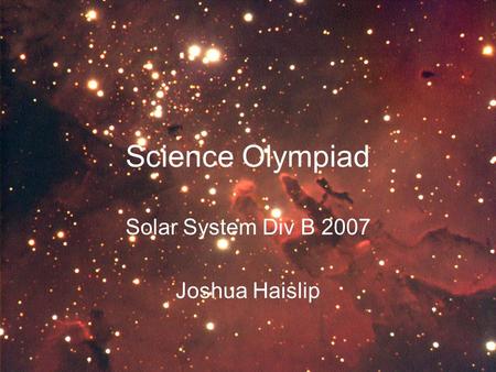 Science Olympiad Solar System Div B 2007 Joshua Haislip.