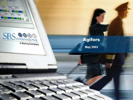 Agifors May 2003. Keeping The World On Schedule2 Boeing listened to aircraft customer needs Drivers to develop a comprehensive portfolio of solutions.