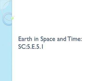 Earth in Space and Time: SC:5.E.5.1