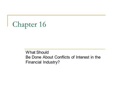 Chapter 16 What Should Be Done About Conflicts of Interest in the Financial Industry?