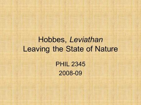 Hobbes, Leviathan Leaving the State of Nature PHIL 2345 2008-09.