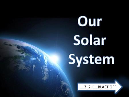 ….3..2..1…BLAST OFF.  The Sun is a star, not a planet. Our Sun is just like the stars we see in the night sky. The sun is just the only star we see during.