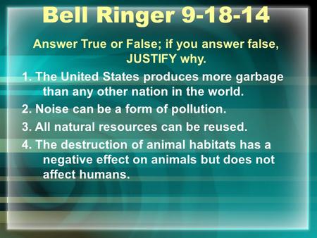 Answer True or False; if you answer false, JUSTIFY why.