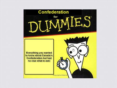 Key Ideas to Know What does confederation mean? –A confederation is a group of people or organizations brought together for a common purpose What came.