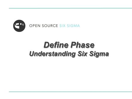 Define Phase Understanding Six Sigma