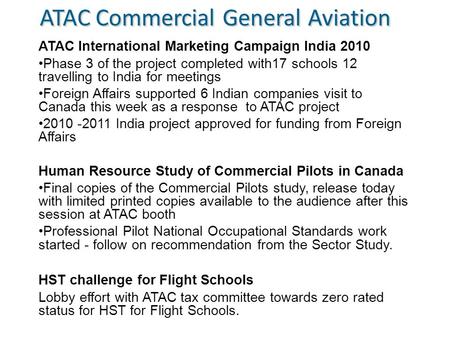 ATAC International Marketing Campaign India 2010 Phase 3 of the project completed with17 schools 12 travelling to India for meetings Foreign Affairs supported.