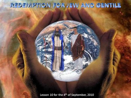 Lesson 10 for the 4 th of September, 2010. “For I could wish that I myself were accursed from Christ for my brethren, my countrymen according to the flesh”