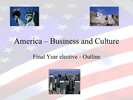 America – Business and Culture Final Year elective - Outline.