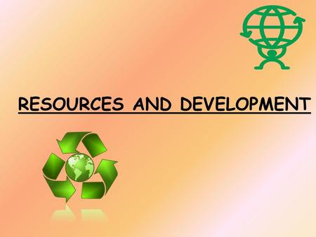 RESOURCES AND DEVELOPMENT