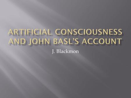 J. Blackmon. Could a synthetic thing be conscious?  A common intuition is: Of course not!  But the Neuron Replacement Thought Experiment might convince.