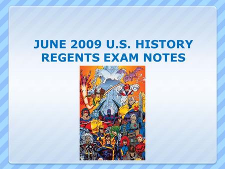 JUNE 2009 U.S. HISTORY REGENTS EXAM NOTES. QUESTIONS 1 to 8 1. Mississippi River = gave farmers and merchants access to the Gulf of Mexico 2. New England’s.