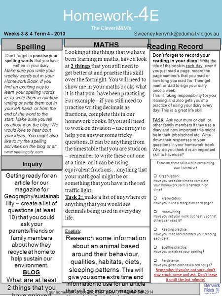 Homework- 4 E The Clever M&M’s Weeks 3 & 4 Term 4 - Your homework is due back on Friday, 31 st November 2014 Spelling.