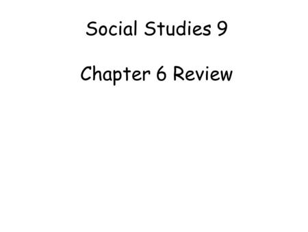 Social Studies 9 Chapter 6 Review. 1.Which 2 world events were Canadians watching prior to World War 2 with nervousness?