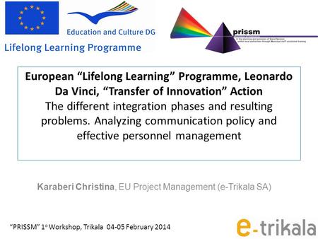 European “Lifelong Learning” Programme, Leonardo Da Vinci, “Transfer of Innovation” Action The different integration phases and resulting problems. Analyzing.