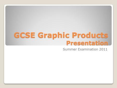 GCSE Graphic Products Presentation