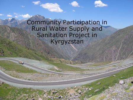 Community Participation in Rural Water Supply and Sanitation Project in Kyrgyzstan.