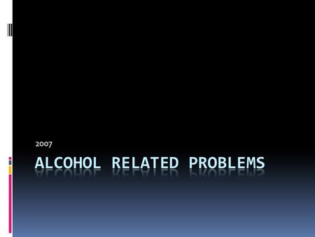 2007. Identification  CAGE questionnaire  Have you ever thought that you should Cut down on your drinking  Has anyone Annoyed you by commenting on.