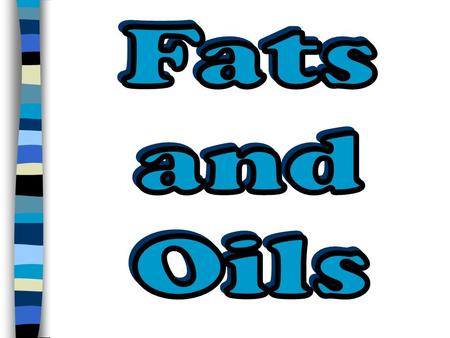 1. Fat Is… a. The most CONCENTRATED source of food energy b. There are 9 calories in every gram of fat c. We should EAT SPARINGLY from foods containing.