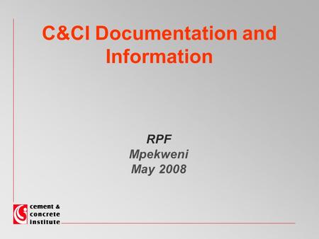 C&CI Documentation and Information RPF Mpekweni May 2008.