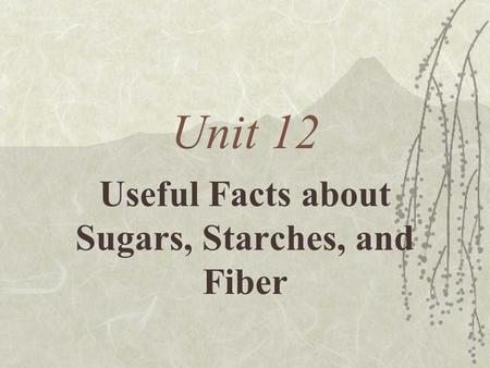 Useful Facts about Sugars, Starches, and Fiber