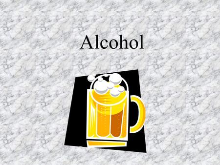 Alcohol.