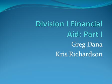 Greg Dana Kris Richardson. Learning Objectives Recognize eligibility for financial aid issues. Describe changes implemented by financial aid reform. Apply.