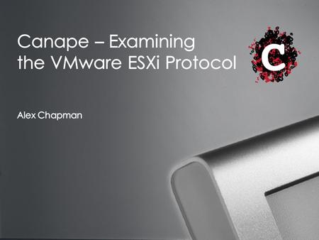 What we are going to talk about? New Version of Canape Released at Ruxcon What is the VMware ESXi management protocol? In Canape: – MitM – Traffic Parsing.