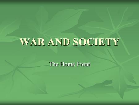 WAR AND SOCIETY The Home Front. War and Society: Structure Censorship and Repression: Intellectual responses to the war Censorship and Repression: Intellectual.