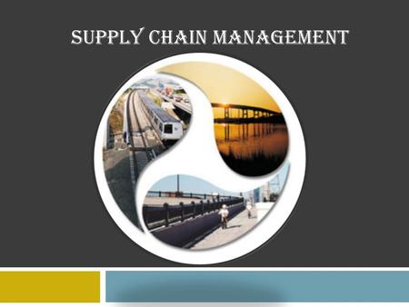 SUPPLY CHAIN MANAGEMENT