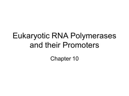 Eukaryotic RNA Polymerases and their Promoters