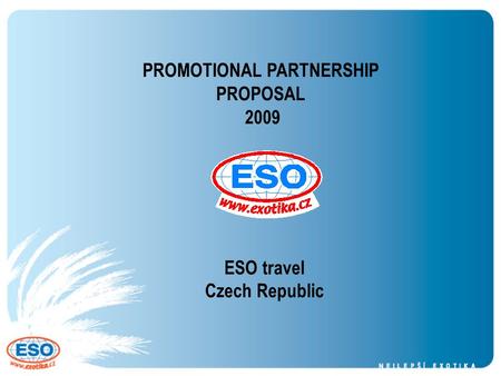 ESO travel Czech Republic PROMOTIONAL PARTNERSHIP PROPOSAL 2009.