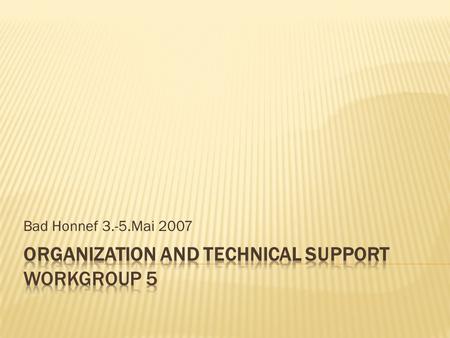 Bad Honnef 3.-5.Mai 2007.  Get and support teachers, learners and other staff.  Get and make sure there are adequate learning environment.  Get and.