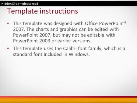 Template instructions This template was designed with Office PowerPoint® 2007. The charts and graphics can be edited with PowerPoint 2007, but may not.