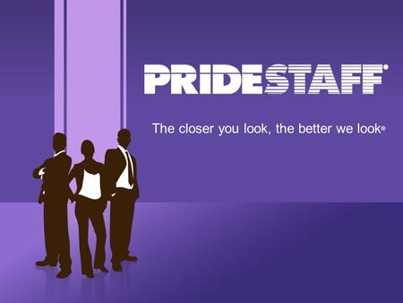 The closer you look, the better we look ®. The Staffing Industry Today Staffing is one of the top ten fastest growth industries in the nation and has.