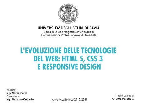 Relatore: Ing. Marco Porta Correlatore: Ing. Massimo Cellario Tesi di Laurea di: Andrea Marchetti Anno Accademico 2010/2011 UNIVERSITA’ DEGLI STUDI DI.