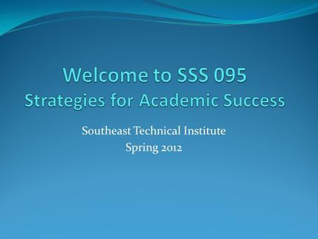 Southeast Technical Institute Spring 2012. What is Academic Warning? Our opportunity to meet with you to: discuss and explain: Financial Aid Warning and.