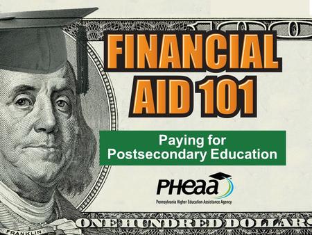 Paying for Postsecondary Education. Your Presenter Jayeann Harr Higher Education Access Partner PHEAA (Fayette, Greene, Washington and Westmoreland)