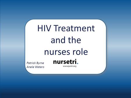 HIV Treatment and the nurses role