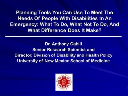 Planning Tools You Can Use To Meet The Needs Of People With Disabilities In An Emergency: What To Do, What Not To Do, And What Difference Does It Make?