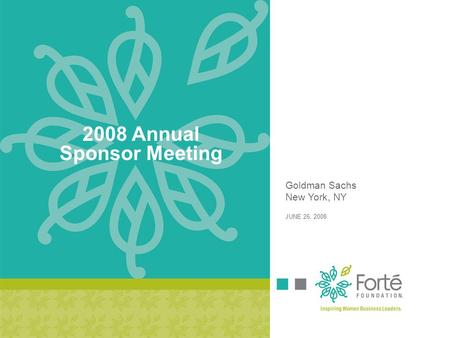 2008 Annual Sponsor Meeting Goldman Sachs New York, NY JUNE 26, 2008.