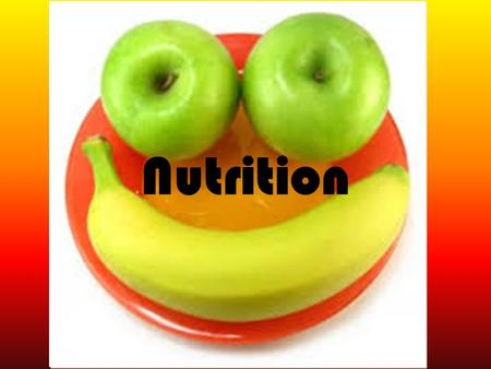 Nutrition. What is one of the most important characteristics of life??