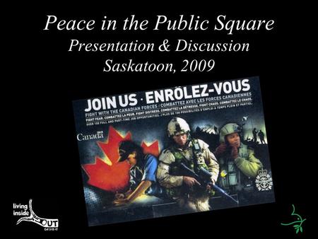 Peace in the Public Square Presentation & Discussion Saskatoon, 2009.