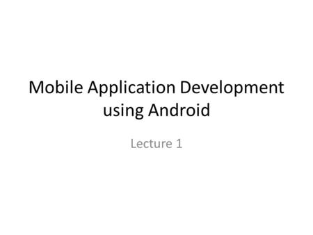 Mobile Application Development using Android