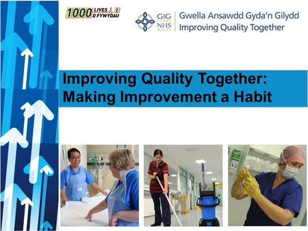 Presenter Improving Quality Together: Making Improvement a Habit.