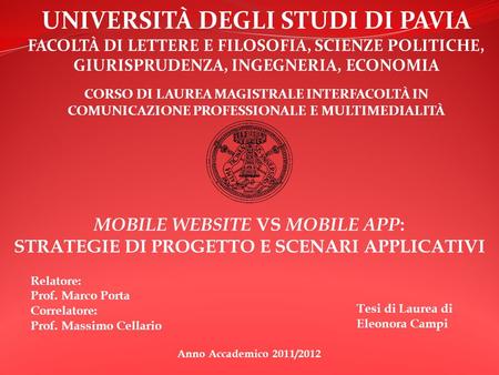 UNIVERSITÀ DEGLI STUDI DI PAVIA FACOLTÀ DI LETTERE E FILOSOFIA, SCIENZE POLITICHE, GIURISPRUDENZA, INGEGNERIA, ECONOMIA CORSO DI LAUREA MAGISTRALE INTERFACOLTÀ.