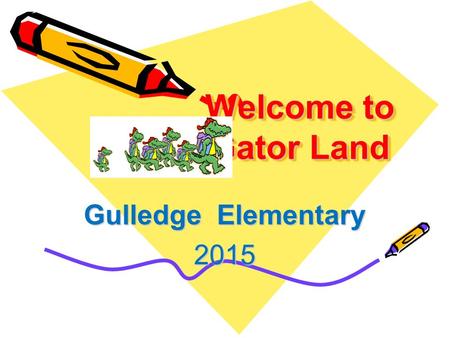 Welcome to Gator Land Gulledge Elementary 2015. Welcome to Gulledge!! Principal— Deni Bleggi Assistant Principal- Karen Lee.