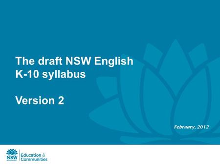 The draft NSW English K-10 syllabus Version 2 February, 2012.