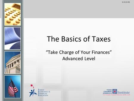 1.13.2.G1 The Basics of Taxes “Take Charge of Your Finances” Advanced Level.