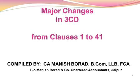 COMPILED BY: CA MANISH BORAD, B.Com, LLB, FCA P/o.Manish Borad & Co. Chartered Accountants, Jaipur 1.